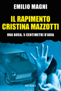 Eupilio (Como) in un libro della Mursia il martirio di Cristina Mazzotti