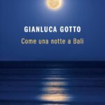 CONSIGLI DI LETTURA. “COME UNA NOTTE A BALI”. Alla ricerca di un posto nel mondo.